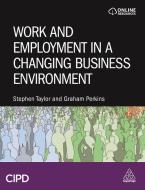 Work and Employment in a Changing Business Environment di Stephen Taylor, Graham Perkins edito da CIPD KOGAN PAGE