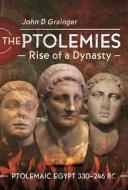 The Ptolemies, Rise Of A Dynasty di Grainger D edito da Pen & Sword Books Ltd
