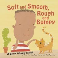 Soft and Smooth, Rough and Bumpy: A Book about Touch di Dana Meachen Rau edito da PICTURE WINDOW BOOKS