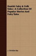 Danish Fairy & Folk Tales di J. Christian Bay edito da Read Books