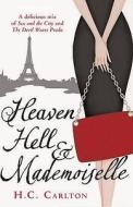Heaven, Hell And Mademoiselle di H.C. Carlton edito da Orion Publishing Co