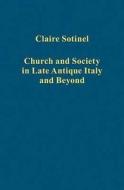 Church and Society in Late Antique Italy and Beyond di Claire Sotinel edito da Routledge