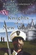 Knights of a New World di Kevin Christensen edito da PUBLISHAMERICA