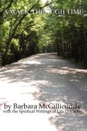 A Walk Through Time di Barbara McGillicuddy, Lila D. Carter edito da AuthorHouse