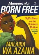 Memoirs of a born free di Malaika Wa Azania edito da Jacana Media (Pty) Ltd
