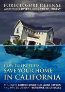 How to Fight to Save Your Home in California: Foreclosure Defense Written by Lawyers and a Pro Se Litigant di George Gingo, Layne Hayden, Berenice De La Salle edito da OUTSKIRTS PR