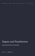 Pagans and Practitioners di Alf H. Walle edito da Lang, Peter