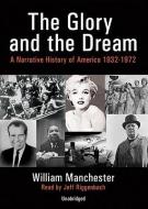 The Glory and the Dream, Part 1: A Narrative History of America 1932-1972 di William Manchester edito da Blackstone Audiobooks