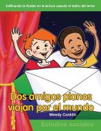 DOS Amigos Planos Viajan Por El Mundo (Two Flat Friends Travel the World) (Spanish Version) (Niveles 3-4 (Grades 3-4)) di Wendy Conklin edito da TEACHER CREATED MATERIALS