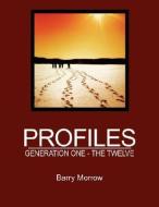 Profiles: Generation One - The Twelve di Barry Morrow edito da AUTHORHOUSE