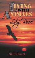 Lily Rose: Living with Animals, Book 4 di Nellis Boyer edito da AUTHORHOUSE