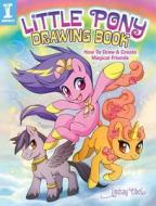 Little Pony Drawing Book di Lindsay Cibos edito da F&W Publications Inc
