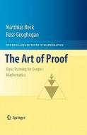 The Art of Proof di Matthias Beck, Ross Geoghegan edito da Springer-Verlag New York Inc.