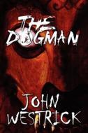 The Dogman di John Westrick edito da Publishamerica