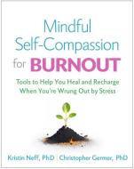 Mindful Self-Compassion For Burnout di Kristin Neff, Christopher Germer, Christine M. Benton edito da Guilford Publications