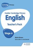 Hodder Cambridge Primary English: Teacher's Pack Stage 6 di Moira Brown edito da HODDER EDUCATION