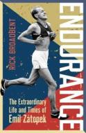 Endurance: The Extraordinary Life and Times of Emil Zátopek di Rick Broadbent edito da WISDEN
