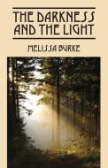 The Darkness and the Light di Melissa Burke edito da OUTSKIRTS PR