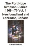 The Port Hope Simpson Diaries 1969 - 70 Vol. 1 Newfoundland and Labrador, Canada: Gipfel Speziell di Llewelyn Pritchard edito da Createspace Independent Publishing Platform