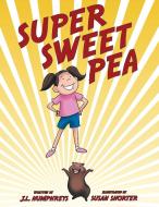 Super Sweet Pea di J. L. Humphreys edito da Archway Publishing