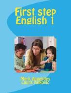 First Step English 1 di MR Mark Angelides edito da Createspace