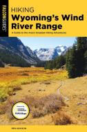 Hiking Wyoming's Wind River Range di Ben Adkison edito da Rowman & Littlefield