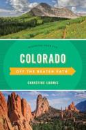 Colorado Off The Beaten Path(R) di Christine Loomis edito da Globe Pequot