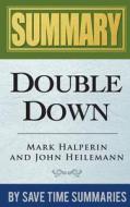 Book Summary, Review & Analysis: Double Down: Game Change 2012 di Save Time Summaries edito da Createspace