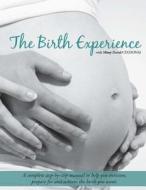 The Birth Experience: Childbirth Training Manual di Melissa Rose David edito da Createspace