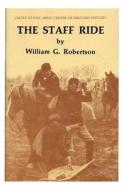 The Staff Ride di William Glenn Robertson, United States Army edito da Createspace