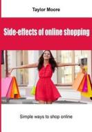 Side-Effects of Online Shopping: Simple Ways to Shop Online di Taylor Moore edito da Createspace