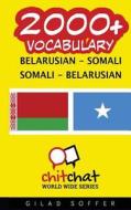 2000+ Belarusian - Somali Somali - Belarusian Vocabulary di Gilad Soffer edito da Createspace