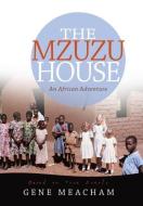 The Mzuzu House di Gene Meacham edito da Westbow Press