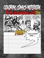 Coloring Comics Notebook - Haunted Two: Volume Two! the Haunted Writing and Coloring Comic Notebook You Now Want! di C. M. Harris edito da Createspace