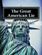 The Great American Lie: World Destruction di Nigel Shindler, Max Shindler edito da Createspace