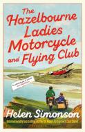 The Hazelbourne Ladies Motorcycle And Flying Club : The Captivating New Novel From The Bestselling Author Of Major Pettigrew's Last Stand di Helen Simonson edito da Bloomsbury UK