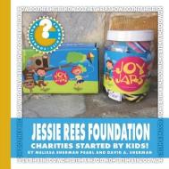 Jessie Rees Foundation: Charities Started by Kids! di Melissa Sherman Pearl, David A. Sherman edito da CHERRY LAKE PUB