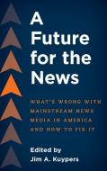 A Future For The News edito da Rowman & Littlefield