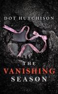 The Vanishing Season di Dot Hutchison edito da THOMAS & MERCER