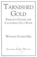 Tarnished Gold di Winifred Storrs Hill edito da International Scholars Publications,u.s.