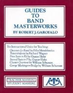 Guides to Band Masterworks (Vol. I) di Garofalo Robert edito da Meredith Music Publications
