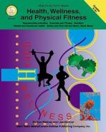 Health, Wellness, and Physical Fitness, Grades 5 - 8 di Don Blattmer, Don Blattner, Lisa Blattner edito da Mark Twain Media