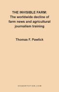 The Invisible Farm di Thomas F. Pawlick edito da Dissertation.Com.