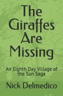 The Giraffes Are Missing di Nick Delmedico edito da LIGHTNING SOURCE INC