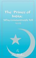 The Prince of India, Volume II: Or Why Constantinople Fell di Lewis Wallace edito da INTL LAW & TAXATION PUBL
