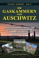 Die Gaskammern von Auschwitz: Eine kritische Durchsicht der Beweislage unter besonderer Berücksichtigung der Argumente v di Carlo Mattogno edito da LIGHTNING SOURCE INC