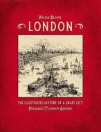 London - The Illustrated History of a Great City: Oversized Platinum Edition di Walter Besant edito da ASME