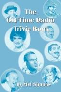 The Old-Time Radio Trivia Book di Mel Simons edito da BearManor Media