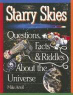 Starry Skies: Questions, Facts, & Riddles about the Universe di Mike Artell edito da Good Year Books