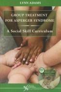 Group Treatment for Asperger Syndrome di Lynn W. Adams edito da PLURAL PUBLISHING
